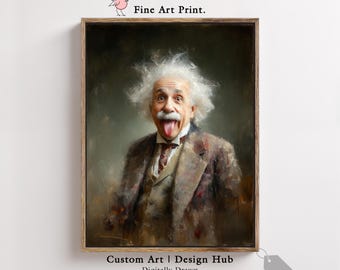May include: A framed fine art print of Albert Einstein with his tongue out. The artwork is a digitally drawn custom art piece, with text that reads "Fine Art Print" and "Custom Art | Design Hub". The portrait is in a wooden frame.