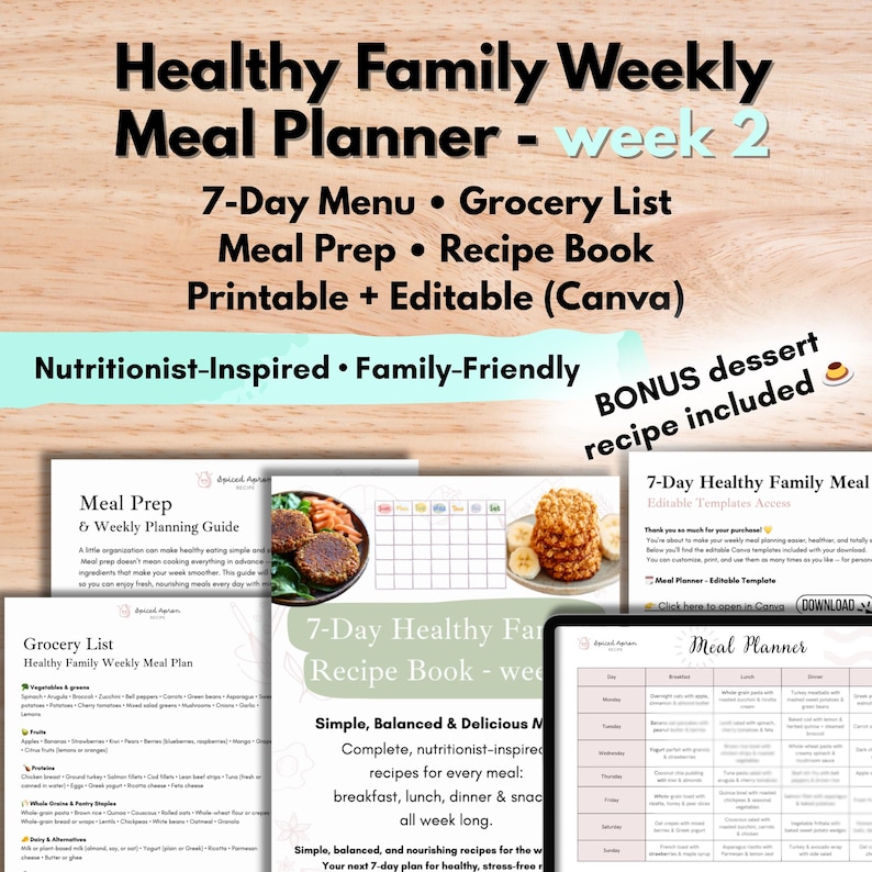 May include: A digital, printable, and editable weekly meal planner with a 7-day menu, grocery list, meal prep guide, and recipe book. The planner is family-friendly and nutritionist-inspired, with a bonus dessert recipe. The text includes "Healthy Family Weekly Meal Planner - week 2".