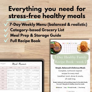May include: A digital tablet displays a meal planner, with a 7-Day Healthy Family Recipe Book and text: "Everything you need for stress-free healthy meals." The image includes a 7-day weekly menu, grocery list, meal prep guide, and recipe book.