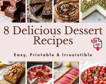 May include: An assortment of eight delicious dessert recipes, including brownies, cookies, and tarts. The image features a variety of baked goods with text that reads "8 Delicious Dessert Recipes" and "Easy, Printable & Irresistible."
