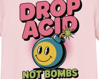 Drop Acid Not Bombs – Organic Rave T-Shirt with Smiley Cartoon Bomb