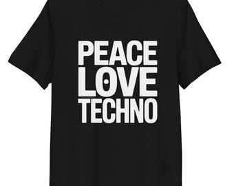 PEACE LOVE TECHNO – Bold Minimalist Organic Techno T-Shirt