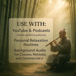 May include: A man playing a flute in a bamboo forest, bathed in a warm light. Text on a transparent overlay reads "USE WITH: YouTube & Podcasts, Personal Relaxation Routines, Background Audio for Classes, Retreats, and Commercial e."