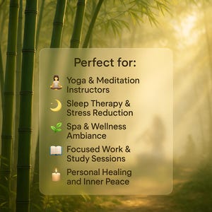 May include: Image featuring a bamboo forest backdrop with a transparent overlay. The overlay states "Perfect for: Yoga & Meditation Instructors, Sleep Therapy & Stress Reduction, Spa & Wellness Ambiance, Focused Work & Study Sessions, Personal Healing and Inner Peace."