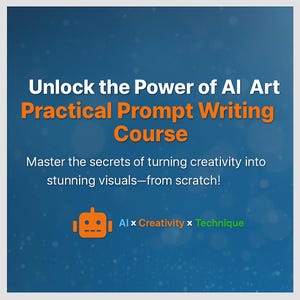 以下が含まれることがあります： 「Unlock the Power of AI Art Practical Prompt Writing Course」と書かれた白とオレンジのテキストが入った青色のグラフィック。画像には「Master the secrets of turning creativity into stunning visuals—from scratch!」というテキストとオレンジ色のロボットアイコンも含まれています。