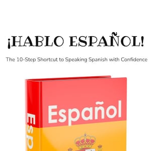 HABLO ESPAÑOL | The 10-Step Shortcut to Speaking Spanish with Confidence