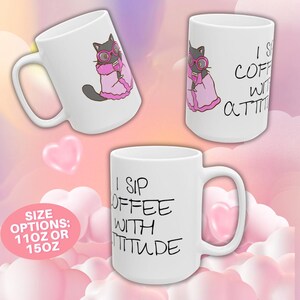 I Sip My Coffee with Attitude Mug - Funny Pink Sassy Cat Coffee Cup, Cute Gift for Cat Lovers, Sassy Mug,  11oz or 15oz