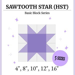 May include: A Sawtooth Star (HST) quilt block pattern from the Basic Block Series. The design features a central purple square surrounded by light gray and purple triangles. Text includes 5 SIZES and dimensions of 4", 8", 10", 12", 16".