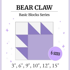 May include: A Bear Claw quilt block pattern from the Basic Blocks Series. The design features purple and white geometric shapes. A purple circle indicates 6 sizes, with dimensions listed below as 3 inches, 6 inches, 9 inches, 10 inches, 12 inches, and 15 inches.