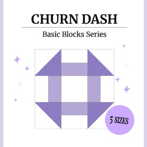 May include: A quilt block design with the text "CHURN DASH" and "Basic Blocks Series." The block is a square with a light purple and lavender colour scheme. A circular label indicates "5 SIZES."