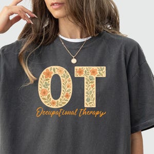 Comfort Colors Occupational Therapy Shirt, Floral OT Gift For OTA, Pediatric Therapist Shirt, Wildflower OT Shirt For Teachers, Gift cOTA