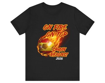 On Fire On Top Spain Reigns 2026 Tee