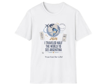 I Traveled Half the World to See Argentina T-Shirt | Customize Travel Argentina 2026