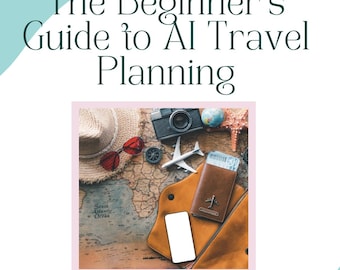 AI Travel Planning Guide: Beginner's Trip Planner with ChatGPT Prompts (PDF Downloadable Guidebook)