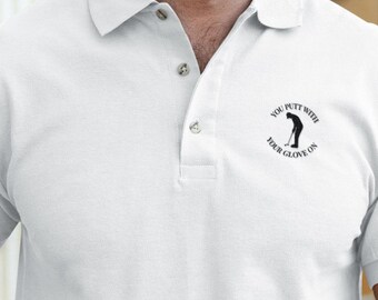 Je putt met je handschoen op poloshirt, grappig geborduurd golfshirt, golfinsult-poloshirt, golfshirt heren, cadeau golfer, golfkleding