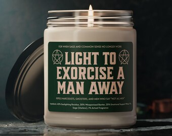 Light to Exorcise a Man Away Candle | Funny Feminist Candle | Witchy Gift for Her | Anti Gaslighting Candle | Hilarious Self Care Decor