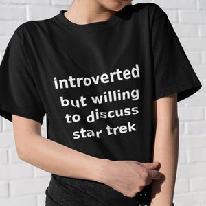Introverted but willing to discuss Star Trek t-shirt, geek humor shirt, funny quote tee, sci-fi fan gift, nerdy apparel