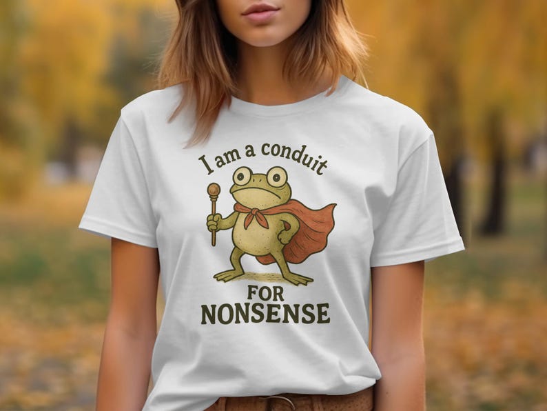 Funny Frog Conduit of Nonsense Graphic Tee, Cute Novelty Humorous T-Shirt, Whimsical Animal Lover Gift Shirt