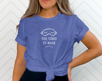 Too Tired To Mask T-Shirt, Neurodivergent Mental Health, Autism ADHD