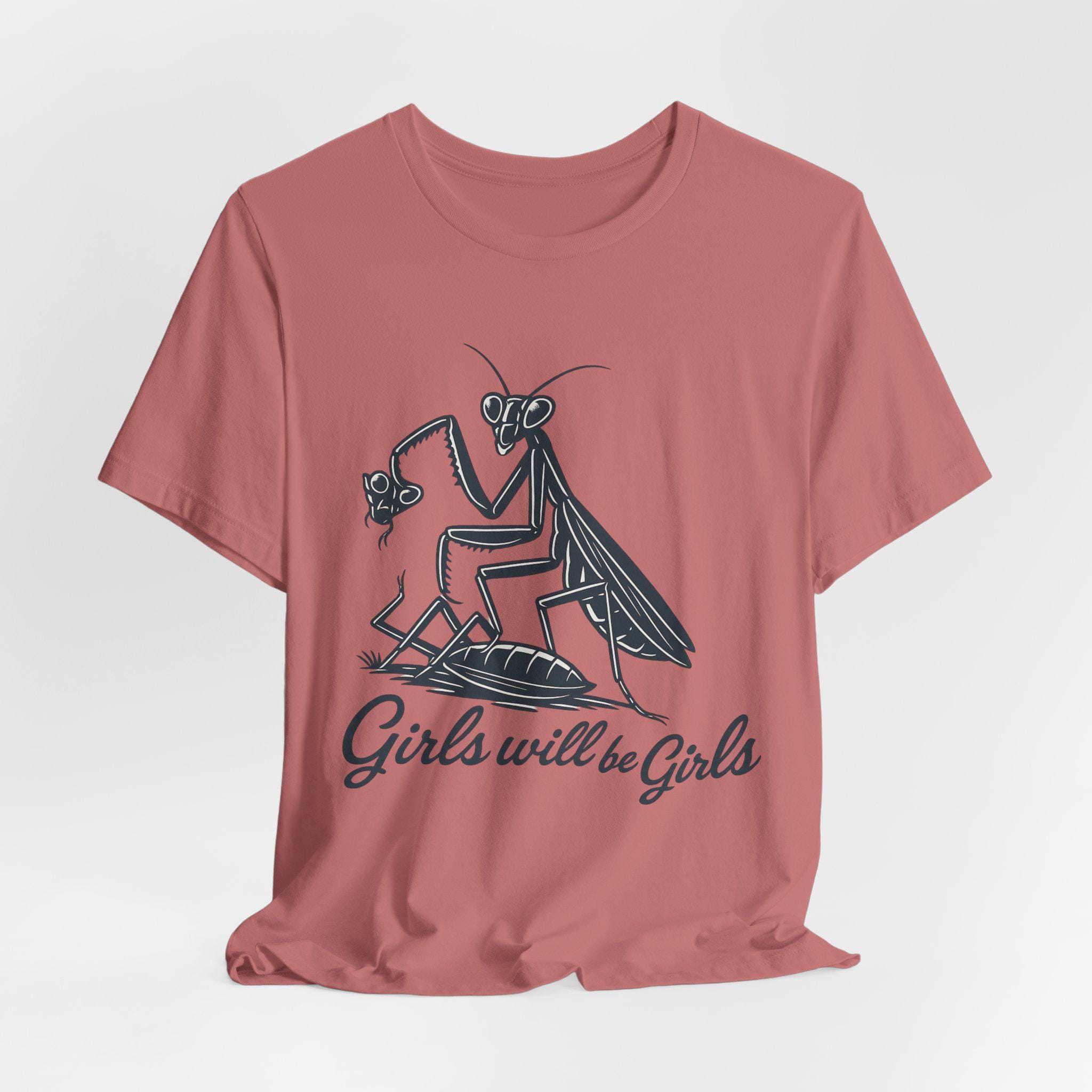 Girls Will Be Girls Shirt, Praying Mantis Tee, Unisex Jersey Short