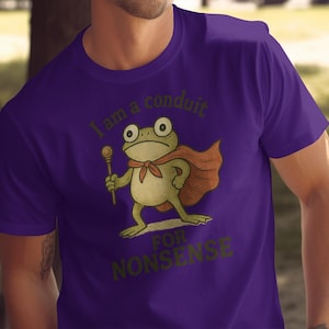 Funny Frog T-Shirt, Conduit For Nonsense Tee, Quirky Graphic Shirt, Humorous Novelty Top, Cute Animal Design, Unique Gift Idea