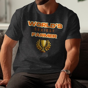 World&#39;s Sexiest Farmer Trophy T-Shirt, Funny Farming Tee, Best Farmer Gift, Agriculture Shirt, Farm Life Design, Gift for Farmers