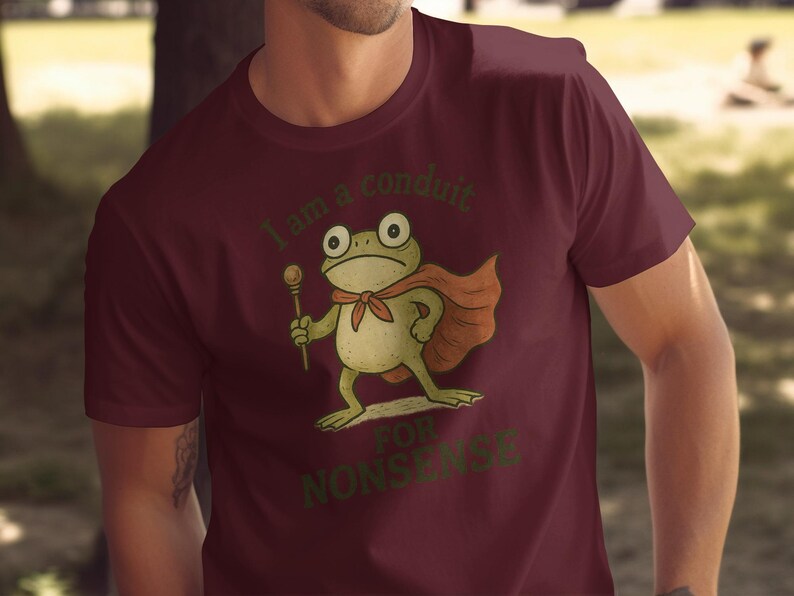 Funny Frog T-Shirt, I Am A Conduit For Nonsense Shirt, Humor Graphic Tee, Quirky Animal Design, Casual Wear, Unique Gift Idea