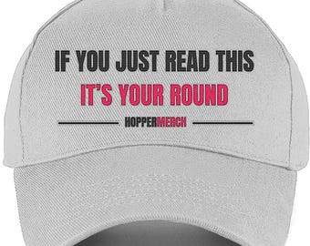 If You Just Read This, It's Your Round – Funny Beer Cap by HopperMerch