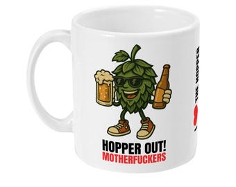 Hopper Out! Motherfu**ers – Funny Beer Lover Mug by HopperMerch