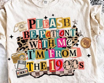 Please Be Patient With Me Png, I'm From The 1900s PNG, Funny Nostalgia Meme PNG, Vintage Retro Humor Design, Throwback PNG