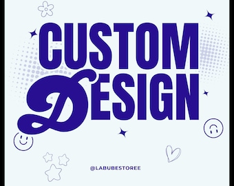 Custom Order for Designs (Digital Download), Customize your idea
