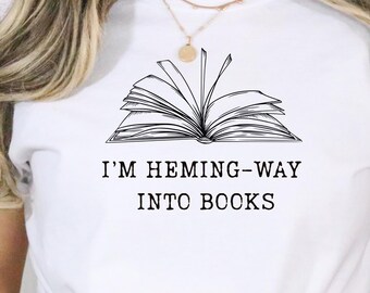 I'm Heming-way Into Books T-Shirt - Funny Book Lover Tee - Bella + Canvas Unisex Shirt