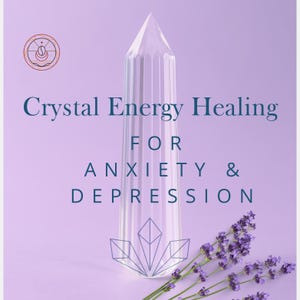 Crystal Energy Healing for Anxiety & Depression | 1-Hour Session