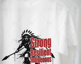 Strong Resilient Indigenous Shirt – Native Pride Warrior Graphic Tee – Bold Indigenous Strength Apparel – Indigenous Heritage T-Shirt