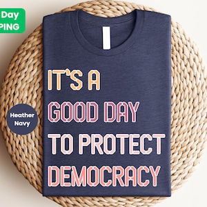 It’s a Good Day to Protect Democracy Shirt, Political Resistance Tee, Protect Democracy, Democrat, Anti‑Trump, Women’s Rights Social Justice