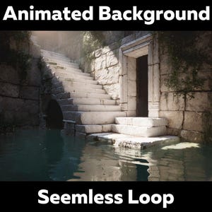May include: An animated background image featuring a stone staircase leading to a doorway, partially submerged in water. The scene is set in an ancient, weathered stone structure with the text "Animated Background" and "Seamless Loop".