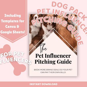 Puede incluir: Gráfico rosa con el texto "DOG PACK PET INFLUENCER PITCHING GUIDE" y "The Pet Influencer Pitching Guide". Incluye plantillas para Canva y Google Sheets. La imagen presenta perros y el texto "BOOK MORE BRAND DEALS SO YOUR PET CAN PAY THEIR OWN BILLS!"
