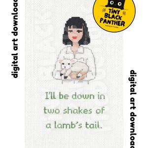 Könnte beinhalten: Digitaler Download für Kreuzstichkunst. Das Bild zeigt eine Frau, die ein Lamm hält, mit dem Text "I'll be down in two shakes of a lamb's tail." Ein gelber Kreis mit einem schwarzen Katzenlogo und den Worten "Tiny Black Panther Productions" ist ebenfalls enthalten.