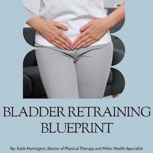 May include: A light blue graphic with the text "BLADDER RETRAINING BLUEPRINT" and the tagline "Take Control of Your Bladder, Regain Your Confidence." The image features a person in a white top and grey trousers.