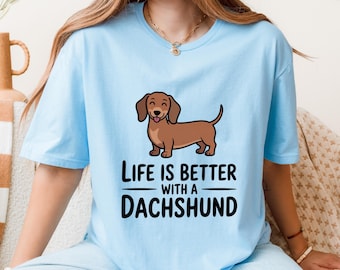 T-shirt Life is Better With A Dachshund: Funny Dog Lover-T-shirt
