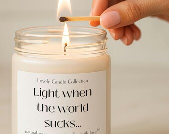 Light when the world sucks Candle,  Sarcastic Candle, Dark Humor Candle, Funny Candle Gift, Sassy Candle, Funny Scented Candle, 9oz Candle