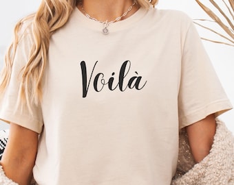 T-Shirt Voilà, Cute Voilà Tee, French Teacher Gift, Minimalistic T-Shirt French, Voilà, Vacation Tee France, French Saying Shirt, Mom Gift