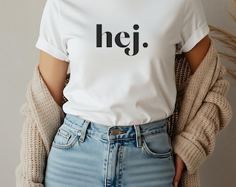 Hej T-Shirt, Swedish Saying Shirt, Funny Hej Tee, Swedish Gift Idea, Funny Swedish Shirt, Sweden T-Shirt, Sweden Tee, Cute Greeting Shirt