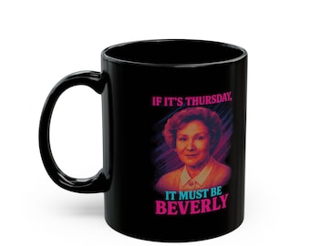 Beverly Coffee Mug, Funny Gift for Thursdays, Beverly Mug, Black Inspirational Mug, Perfect for Coffee Lovers