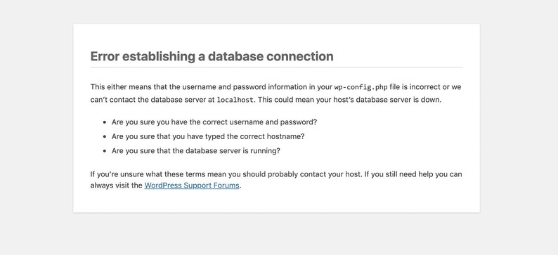 May include: A white webpage displays an error message: "Error establishing a database connection." The text advises checking the username, password, and hostname, and ensuring the database server is running. It also provides a link to WordPress Support Forums.