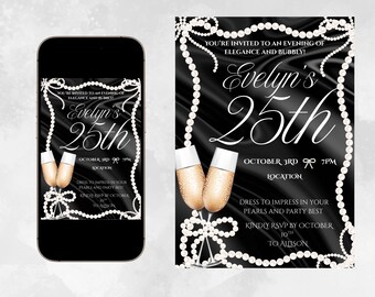 May include: Black and white invitation with pearl accents. The invitation reads "Evelyn's 25th" with event details. Two champagne flutes are featured. The text includes "Dress to impress in your pearls and party best."