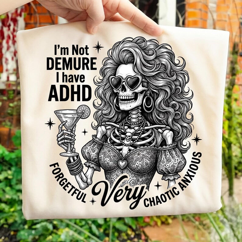 ADHD Skeleton PNG Not Demure Forgetful Chaotic Anxious Neurodiversity ...