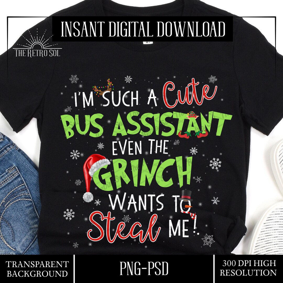 School Bus Assistant PNG, I'm Such A Cute Bus Assistant Even the Grinch ...
