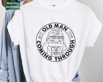 Disney Oldman Shirt, Disney Carl Shirt, Old Man Coming Through Shirt, Disney Dad Shirt, Disney Up Shirt, Father's Day Shirt, Disney Grandpa