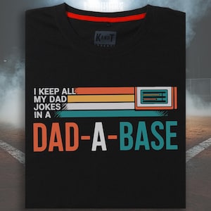 I Keep All My Dad Jokes In A Dad-a-base Shirt, Gift for Dad, New Father Day Shirt, Dad Shirt, Daddy Shirt, Father&#39;s Day Shirt,Best Dad shirt